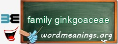 WordMeaning blackboard for family ginkgoaceae